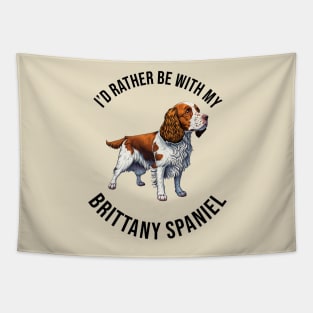 I'd rather be with my Brittany Spaniel Tapestry