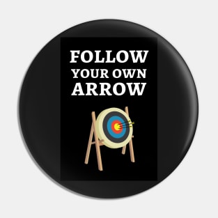 Follow Your Own Arrow Pin