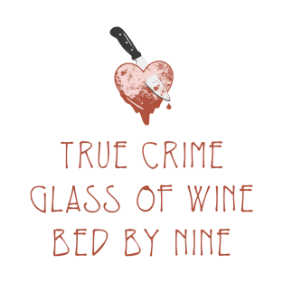 True Crime Glass Of Wine Bed By Nine T-Shirt