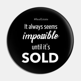 It Always Seems Impossible Until It's SOLD - Pin