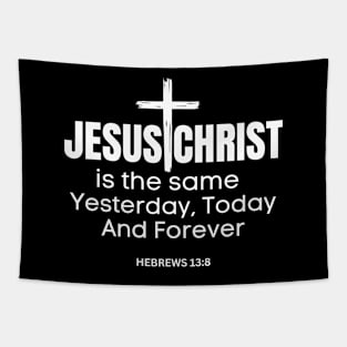 Jesus Christ is the same yesterday today and forever Bible Verse Quote Christian Tapestry