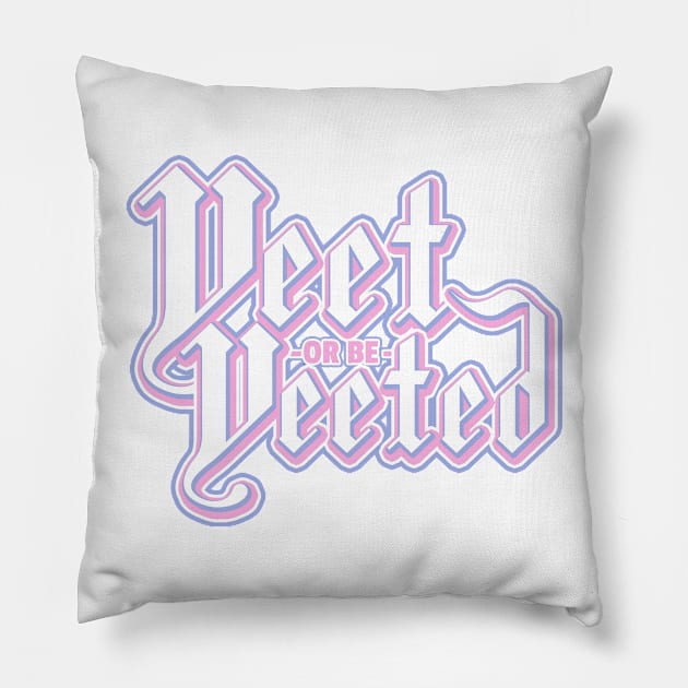 YEET OR BE YEETED Pillow by sbldesigns