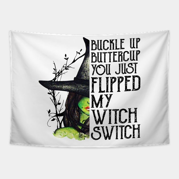 Buckle Up Buttercup You Just Flipped My Witch Switch Shirt Funny Halloween Gift Tapestry by Krysta Clothing