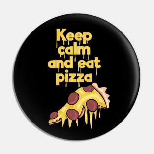 Keep Calm and Eat Pizza Pin