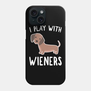 I Play With Wieners Phone Case