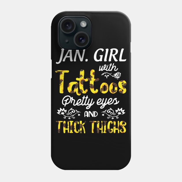 Januray Girl Sunflowers With Tattoos Pretty Eyes And Thick Thighs Happy Birthday To Me Mom Daughter Phone Case by bakhanh123