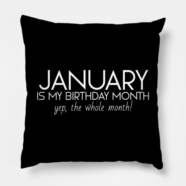 January Is My Birthday Month Yep, The Whole Month Pillow by Textee Store