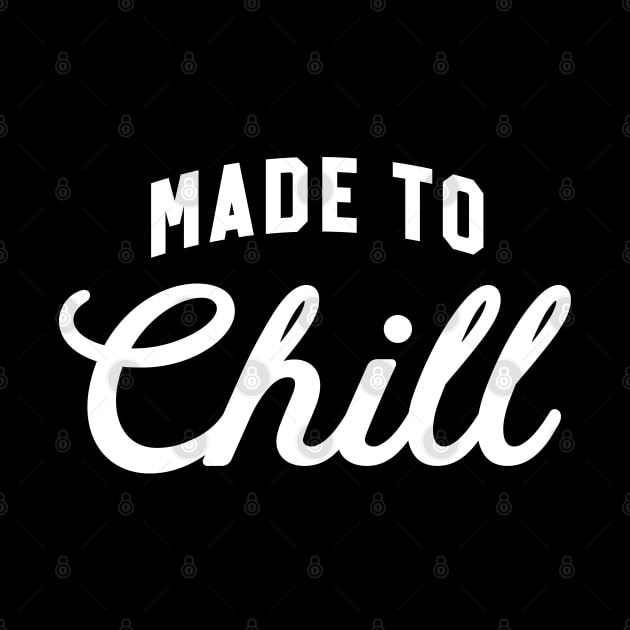 Made to Chill by chawlie