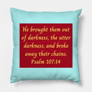 Bible Verse Psalm 107:14 Pillow