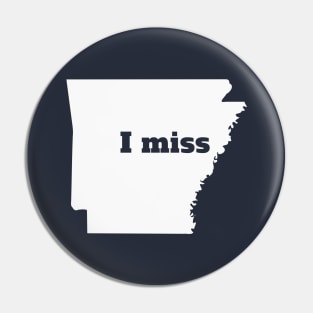 I Miss Arkansas - My Home State Pin