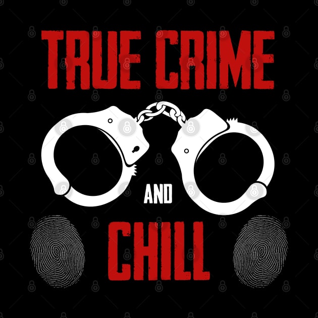 True Crime - True Crime And Chill by Kudostees