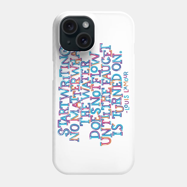 Start Writing No Matter What Phone Case by polliadesign