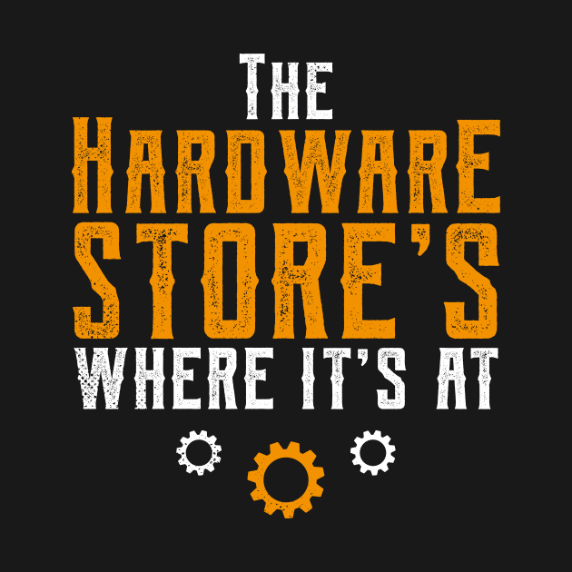 I Work At A Hardware Store (v1) by bluerockproducts