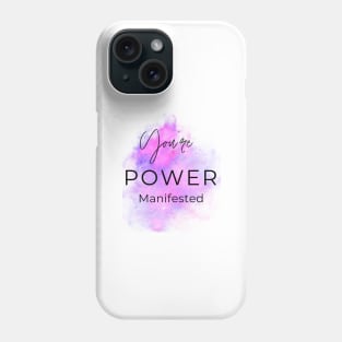 You're Power Manifested Phone Case