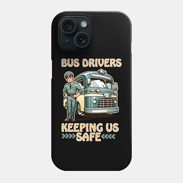 BUS DRIVERS KEEPING US SAFE Phone Case by GP SHOP