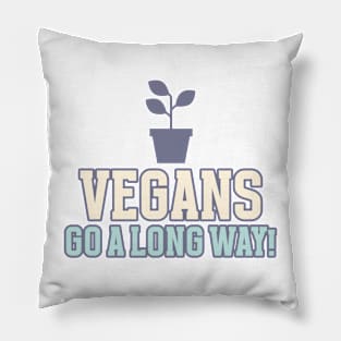 Vegans Go A Long Way Pillow