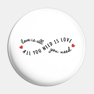 all you need is love, love is all you need Pin