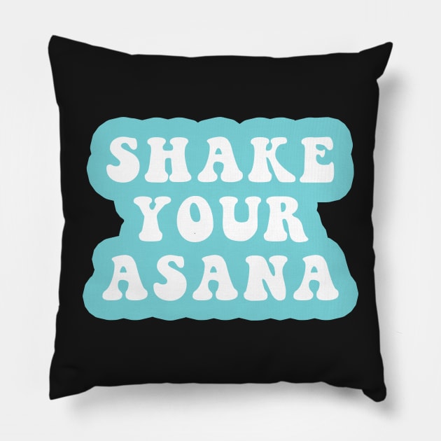 Shake Your Asana Pillow by CityNoir