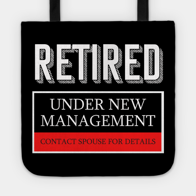 Retired Under New Management Funny Retirement Tshirt - Retirement ...