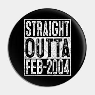 Straight Outta February 2004 16th Birthday Gift 16 Year Old Pin
