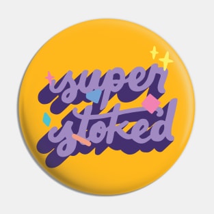 Super Stoked Pin