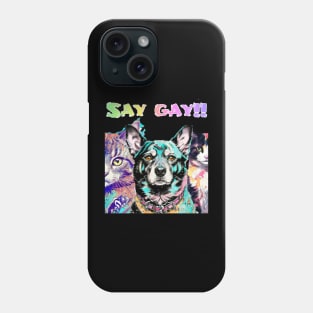 The gang says... Say Gay! Teal Phone Case