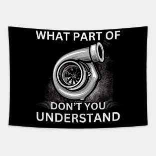 What Part Of Turbo Don't You Understand Funny Boost Turbocharged Racing Cars Tapestry