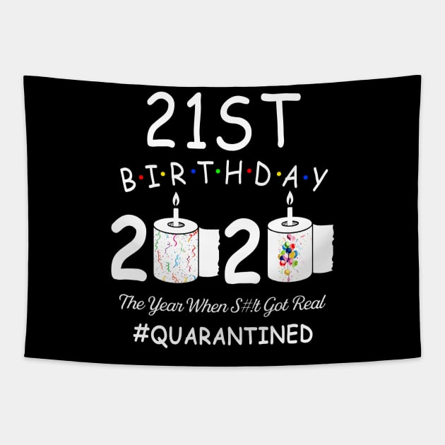 21st Birthday 2020 The Year When Shit Got Real Quarantined Tapestry by Kagina