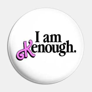 I Am Kenough Pin