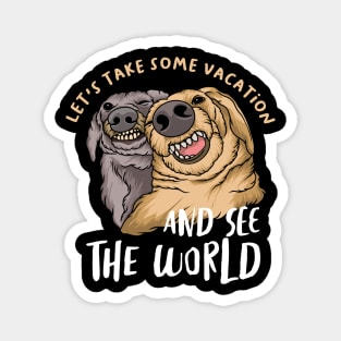 Let's Take Some Vacation And See The World Magnet