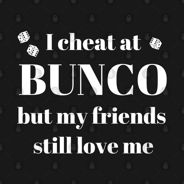 I Cheat at Bunco Funny Dice Game Night by MalibuSun