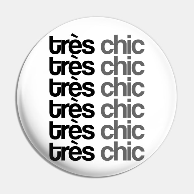 Tres Chic - VII - Classy, Bold, Stylish, Trendy Pin by StudioGrafiikka