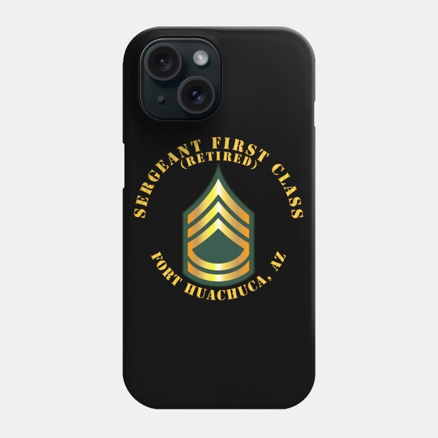 Sergeant First Class - SFC - Retired - Fort Huachuca, AZ Phone Case by twix123844