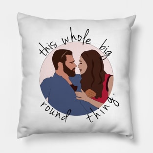 "This whole, big, round thing" Pillow