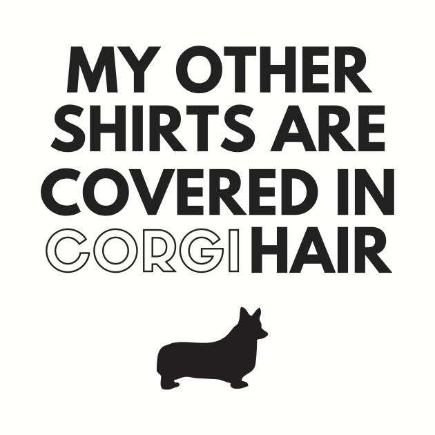 My Other Shirts Are Covered In Corgi Hair Corgis Kids Long