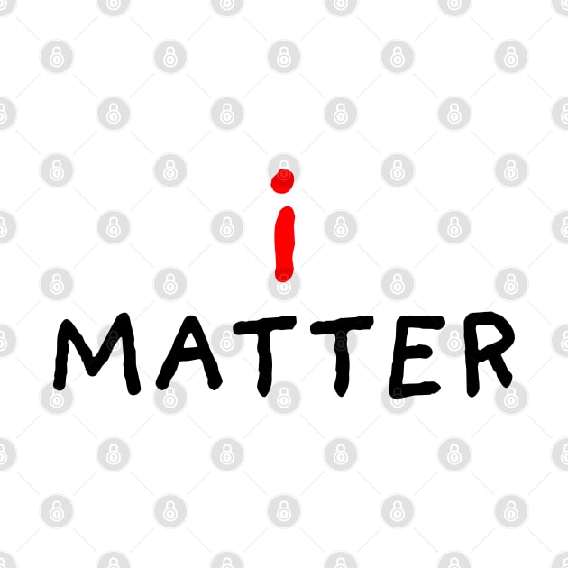 I Matter by DrawingEggen