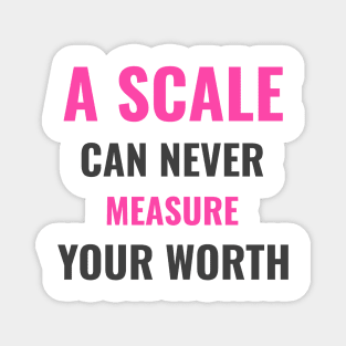 A scale can never measure your worth Magnet