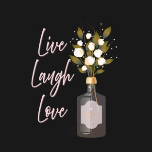 Inspirational Life Quote - Live Laugh Love T-Shirt