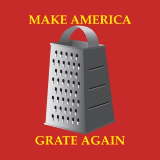 MAKE AMERICA GRATE AGAIN T-Shirt