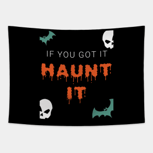 If You Got It Haunt It Halloween Special Tapestry