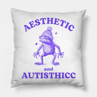 Aesthetic And Autisthicc, Funny Autism Shirt, Frog T Shirt, Dumb Y2k Shirt, Mental Health Cartoon Silly Meme Pillow