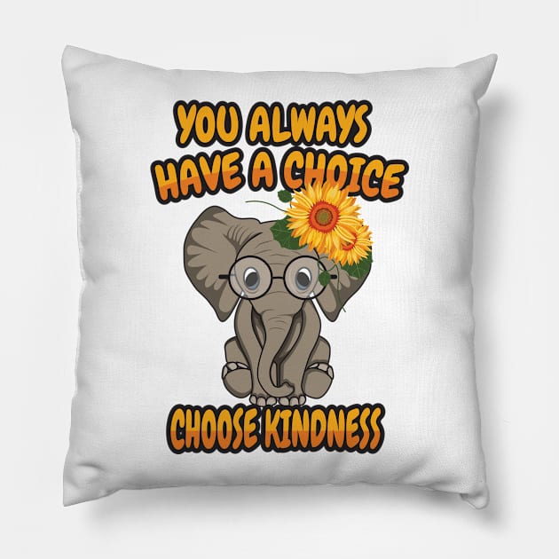 'You Always Have A Choice Choose Kindness' Kindness Pillow by ourwackyhome