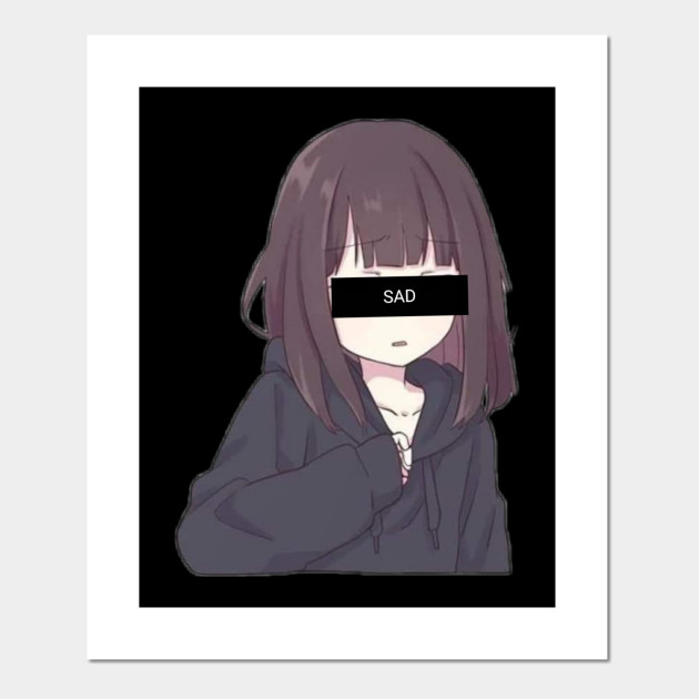 Sad anime girl style - Sad Anime Girl - Posters and Art Prints | TeePublic Sad anime girl style - Sad Anime Girl - Posters and Art Prints | TeePublic
