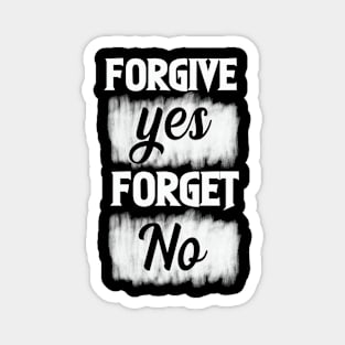 forgive yes forget no Magnet
