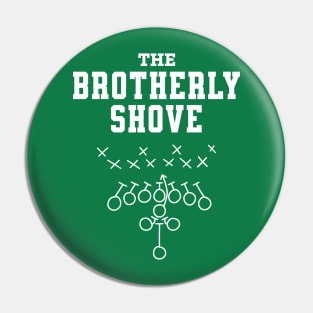 Brotherly Shove Green Pin