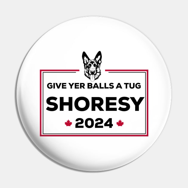 Letterkenny Shoresy for president 2022 - black Pin by PincGeneral