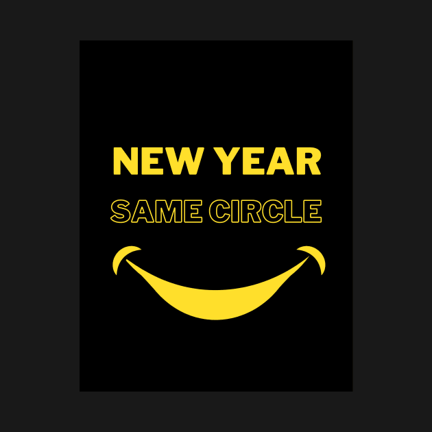 New Year Quotes "New Year, Same circle" by Graphics King