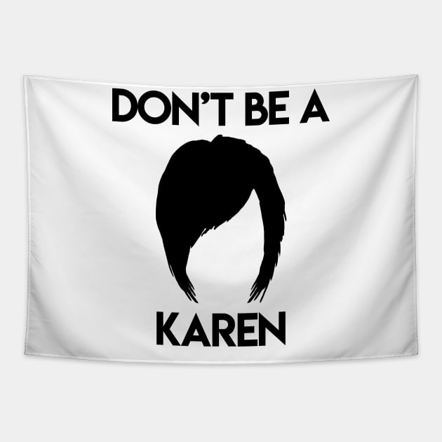 Don't be a Karen. Tapestry by Aestheyes