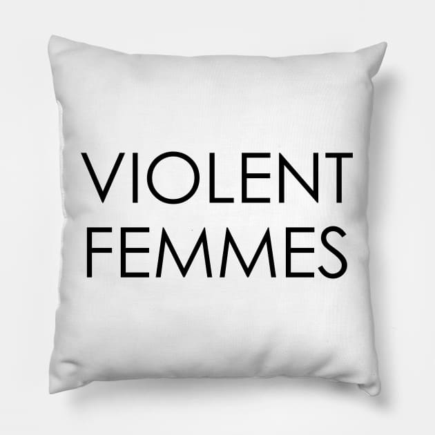 Violent Femmes Pillow by Oyeplot