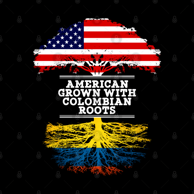 American Grown With Colombian Roots - Gift for Colombian From Colombia by Country Flags